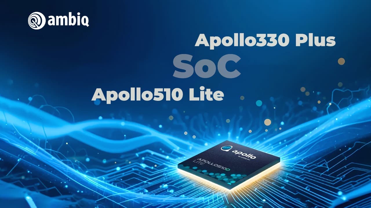 Ambiq начала продажи SoC Apollo330 Plus и Apollo510 Lite